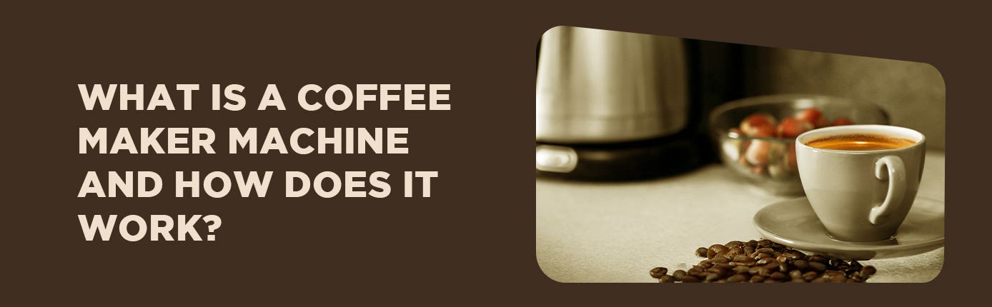 What is a coffee maker and how does it work